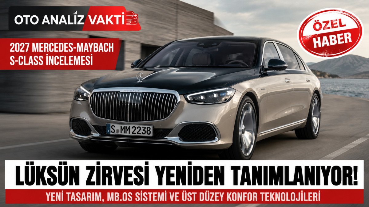 2027 Mercedes-Maybach S-Class İncelemesi: Lüksün Yeni Zirvesi